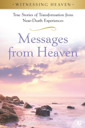 Messages from Heaven (Witnessing Heaven) Guideposts