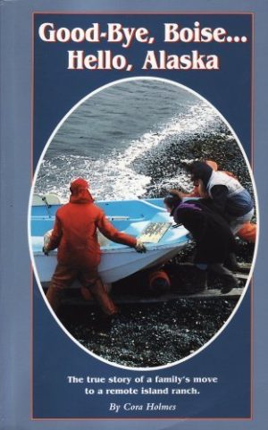 Good-Bye, Boise...Hello, Alaska [Paperback] Holmes, Cora