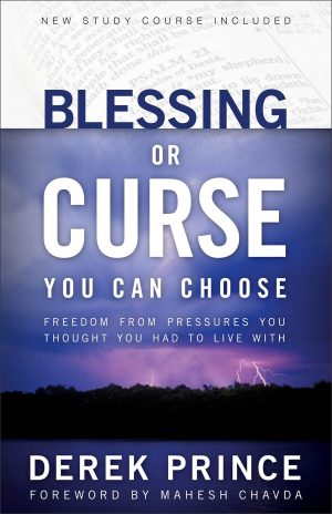 Blessing or Curse: You Can Choose [Paperback] Derek Prince and Chavda, Mahesh