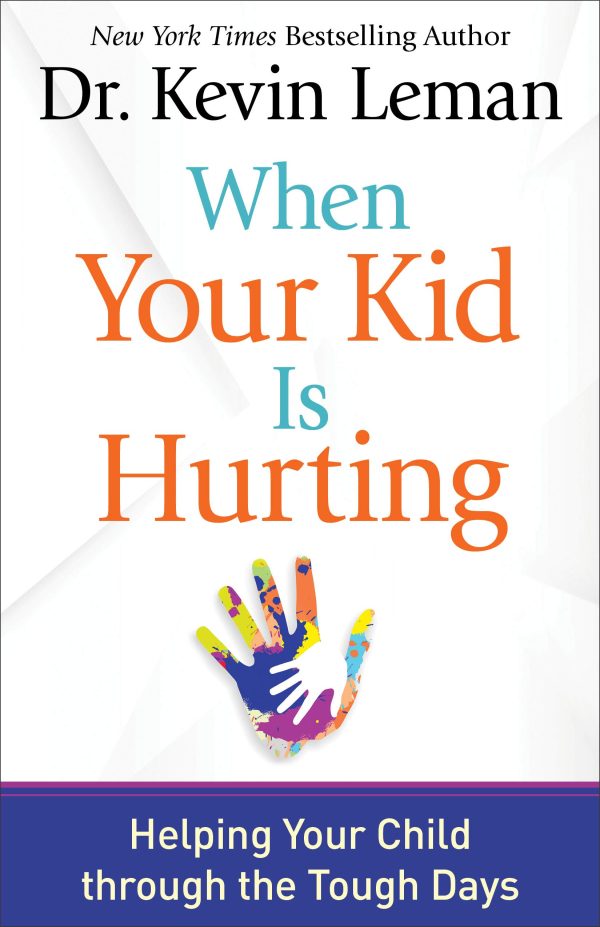 When Your Kid Is Hurting: Helping Your Child through the Tough Days [Paperback] Leman, Dr. Kevin
