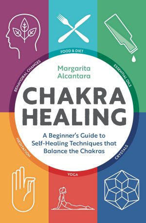 Chakra Healing: A Beginner's Guide to Self-Healing Techniques that Balance the Chakras [Paperback] Alcantara, Margarita