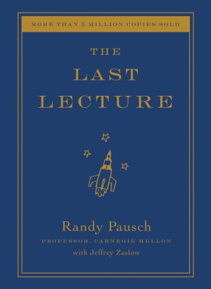 The Last Lecture [Hardcover] Pausch, Randy and Zaslow, Jeffrey