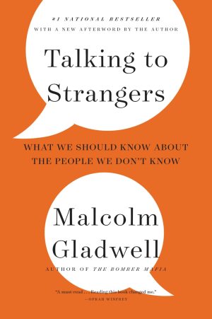 Talking to Strangers: What We Should Know about the People We Don't Know [Paperback] Gladwell, Malcolm