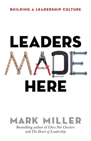 Leaders Made Here: Building a Leadership Culture (The High Performance Series) [Hardcover] Miller, Mark