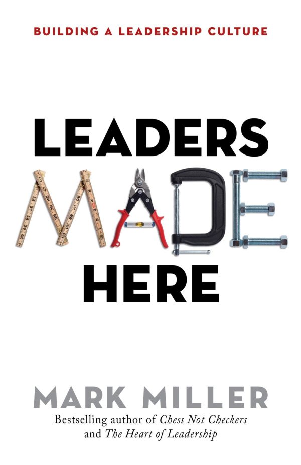 Leaders Made Here: Building a Leadership Culture (The High Performance Series) [Hardcover] Miller, Mark