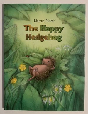 The Happy Hedgehog Marcus Pfister and J. Alison James