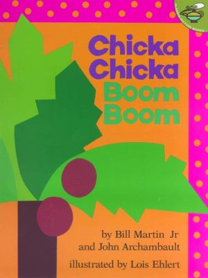 Chicka Chicka Boom Boom Bill Martin Jr.; John Archambault and Lois Ehlert