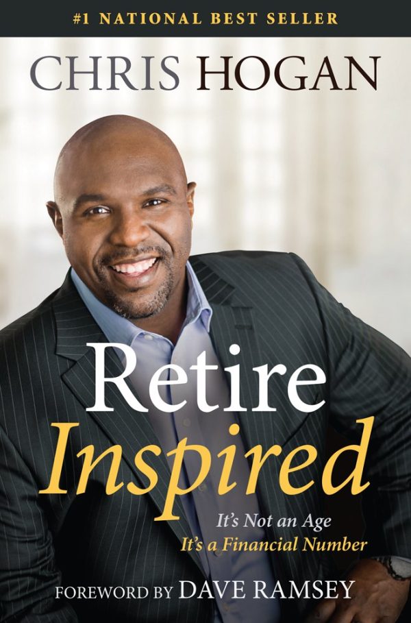 Retire Inspired: It's Not an Age, It's a Financial Number Hogan, Chris and Ramsey, Dave