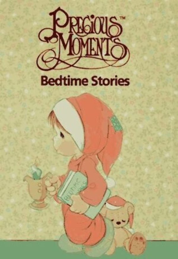 Precious Moments Bedtime Stories Samuel J. Butcher; Jon David Butcher; Debbie Ann Wiersma and Steven Craig Wiersma