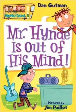 Mr. Hynde Is Out of His Mind! (My Weird School #6) [Paperback] Gutman, Dan and Paillot, Jim