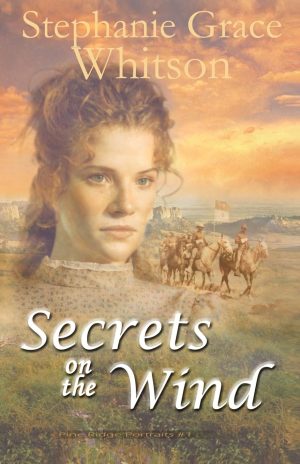 Secrets on the Wind (Pine Ridge Portraits) [Paperback] Whitson, Stephanie Grace