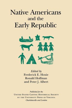 Native Americans and the Early Republic (United States Capitol Historical Society) [Paperback] Hoxie, Frederick E.
