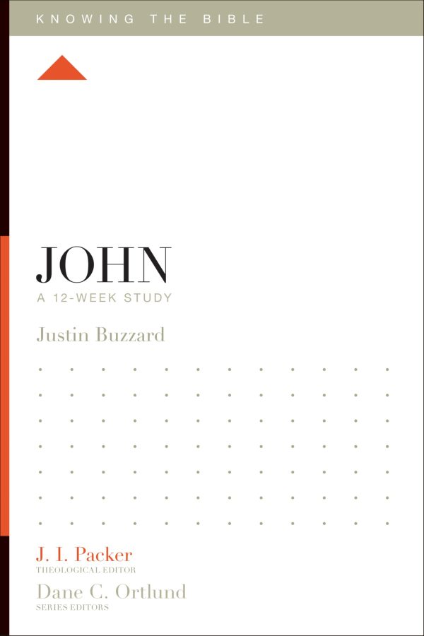 John: A 12-Week Study (Knowing the Bible) [Paperback] Buzzard, Justin; Packer, J. I.; Dennis, Lane T. and Ortlund, Dane