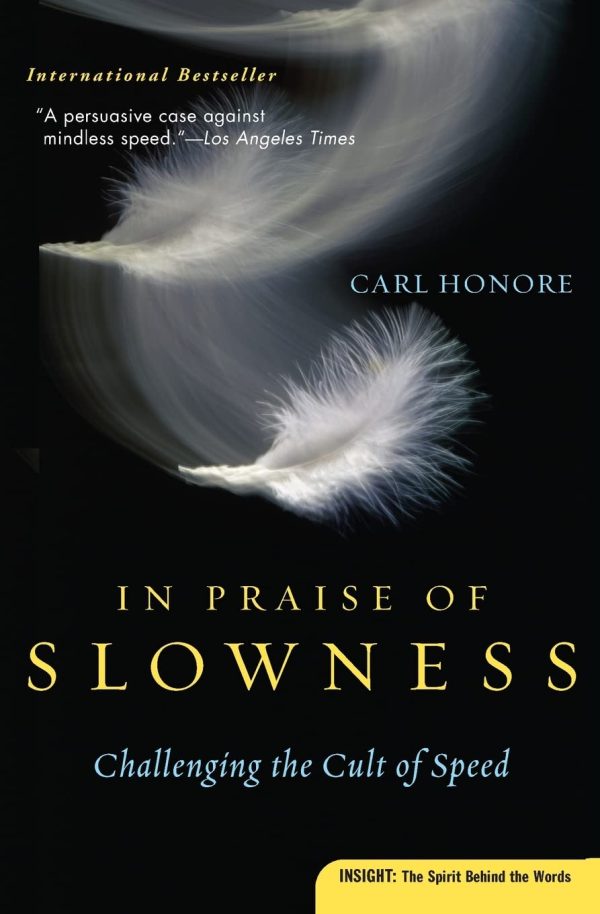 In Praise of Slowness: Challenging the Cult of Speed [Paperback] Honore, Carl
