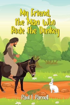My Friend, the Man Who Rode the Donkey [Paperback] Parnell, Paul E