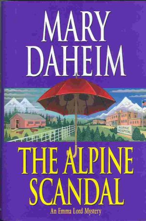 The Alpine Scandal: An Emma Lord Mystery [Hardcover] Daheim, Mary