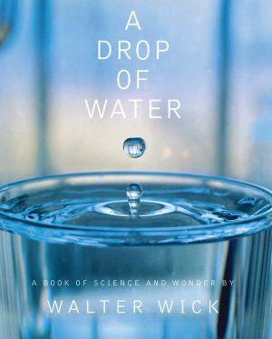 A Drop of Water: A Book of Science and Wonder [Hardcover] Wick, Walter