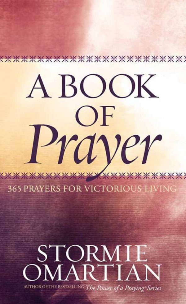 A Book of Prayer: 365 Prayers for Victorious Living [Hardcover] Omartian, Stormie