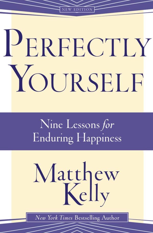 Perfectly Yourself: Nine Lessons for Enduring Happiness [Paperback] Matthew Kelly