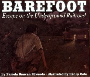Barefoot: Escape on the Underground Railroad [Paperback] Edwards, Pamela Duncan and Cole, Henry