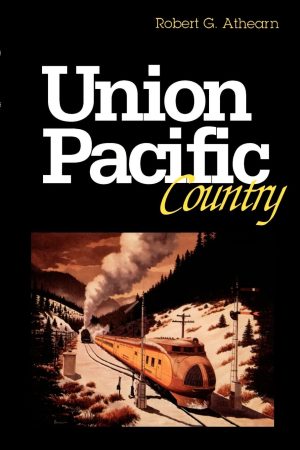 Union Pacific Country [Paperback] Athearn, Robert G.