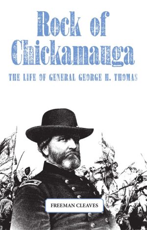 Rock of Chickamauga: The Life of General George H. Thomas [Paperback] Cleaves, Freeman