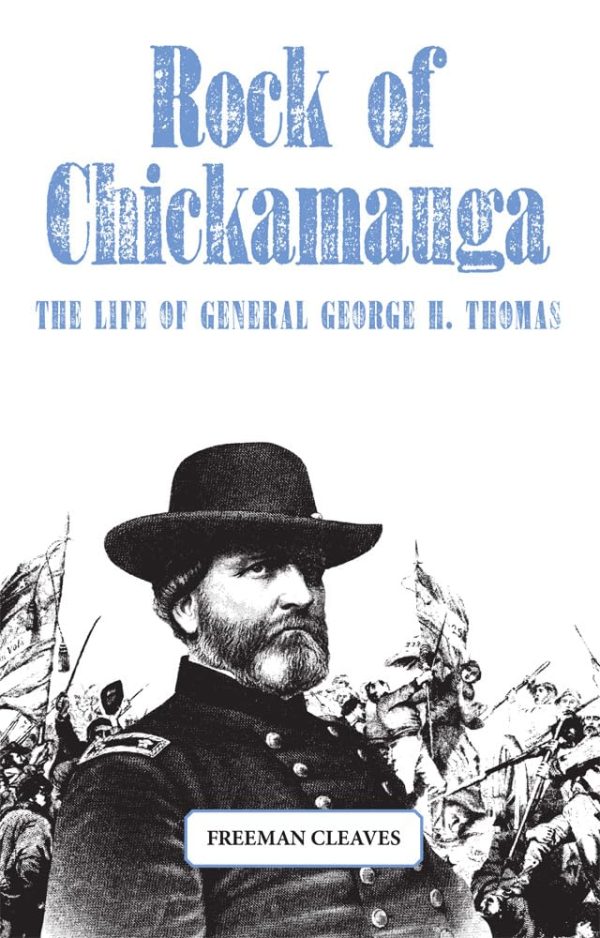 Rock of Chickamauga: The Life of General George H. Thomas [Paperback] Cleaves, Freeman