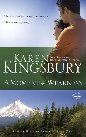 A Moment of Weakness (Forever Faithful, Book 2) [Paperback] Kingsbury, Karen