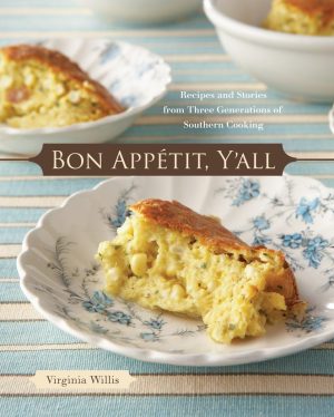 Bon Appetit, Y'all: Recipes and Stories from Three Generations of Southern Cooking [A Cookbook] Willis, Virginia and Silverman, Ellen