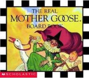 The Real Mother Goose Board Book [Board book] Scholastic and Wright, Blanche Fisher
