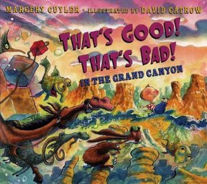That's Good! That's Bad! In the Grand Canyon Cuyler, Margery and Catrow, David