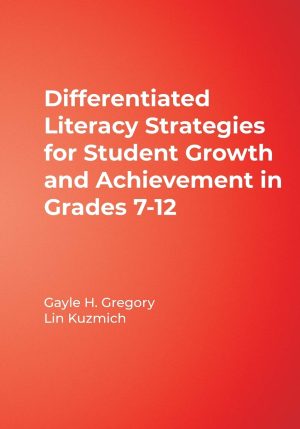 Differentiated Literacy Strategies for Student Growth and Achievement in Grades 7-12 [Paperback] Gregory, Gayle H. and Kuzmich, Linda M.