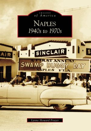 Naples 1940's to 1970's (FL) (Images of America) [Paperback] Howard Frazer, Lynne