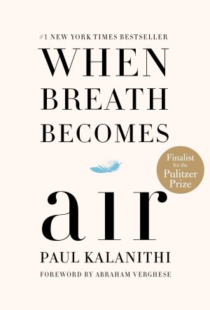 When Breath Becomes Air [Hardcover] Kalanithi, Paul and Verghese, Abraham