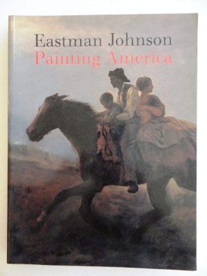 Eastman Johnson: Painting America [Hardcover] Carbone, Teresa A.; Patricia Hills