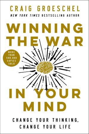 Winning the War in Your Mind: Change Your Thinking, Change Your Life [Hardcover] Groeschel, Craig