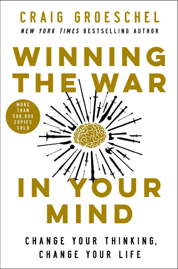 Winning the War in Your Mind: Change Your Thinking, Change Your Life [Hardcover] Groeschel, Craig