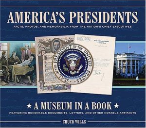 America's Presidents: Facts, Photos, And Memorabilia from the Nation's Chief Executives Wills, Chuck