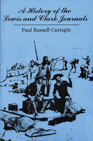 A History of the Lewis and Clark Journals [Paperback] Cutright Sr. Ph.D, Dr. Paul Russell