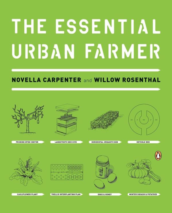 The Essential Urban Farmer Carpenter, Novella and Rosenthal, Willow