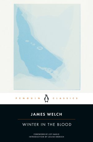 Winter in the Blood (Penguin Classics) [Paperback] Welch, James; Erdrich, Louise and Harjo, Joy