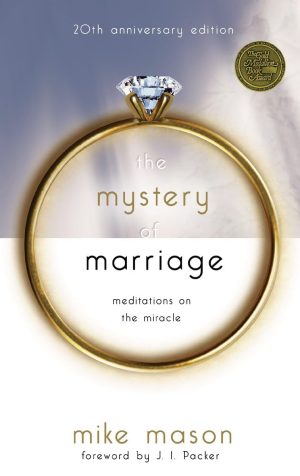 The Mystery of Marriage 20th Anniversary Edition: Meditations on the Miracle [Paperback] Mason, Mike