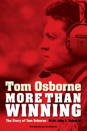 More Than Winning: The Story of Tom Osborne [Paperback] Osborne, Tom and Roberts, John E.