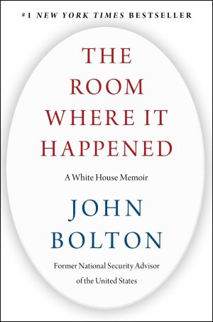 The Room Where It Happened: A White House Memoir Bolton, John