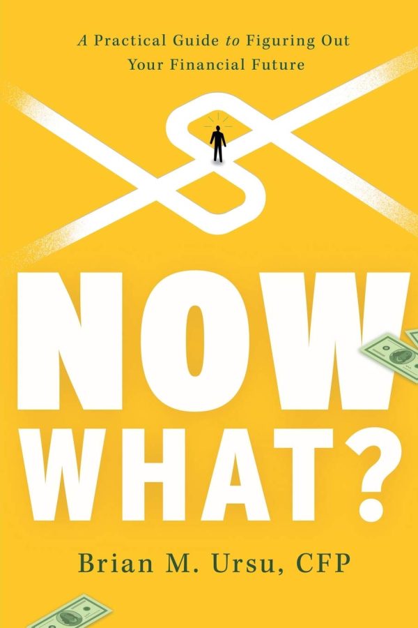 Now What?: A Practical Guide to Figuring Out Your Financial Future [Paperback] Ursu CFP, Brian M.