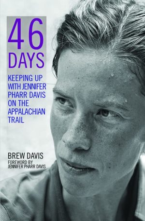 46 Days: Keeping Up With Jennifer Pharr Davis on the Appalachian Trail [Paperback] Davis, Brew and Pharr Davis, Jennifer