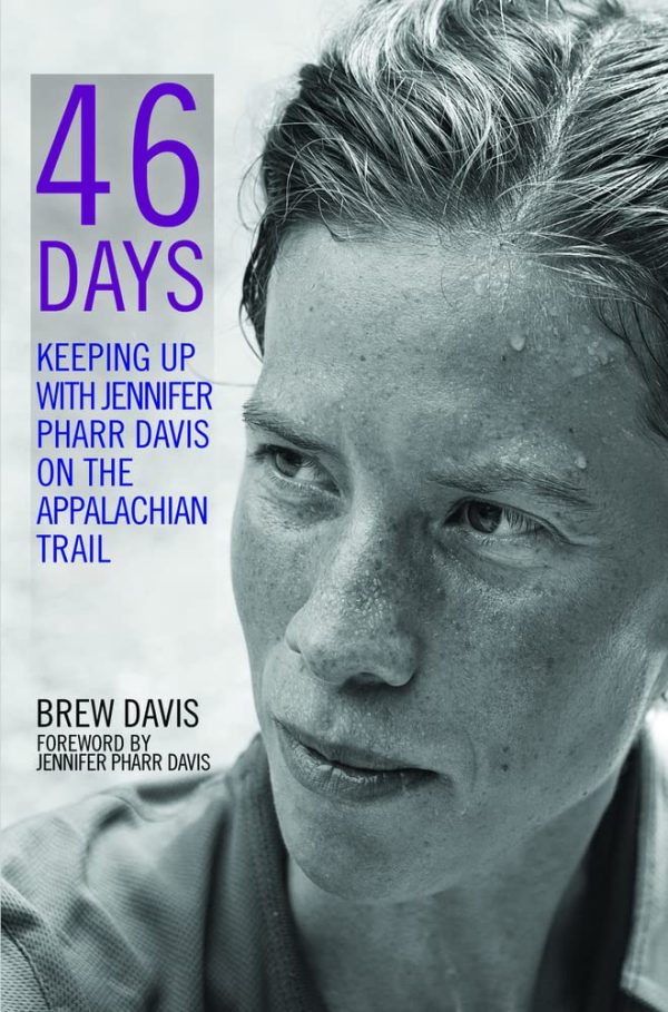 46 Days: Keeping Up With Jennifer Pharr Davis on the Appalachian Trail [Paperback] Davis, Brew and Pharr Davis, Jennifer