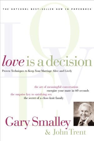 Love Is A Decision [Paperback] Smalley, Gary and Trent, John
