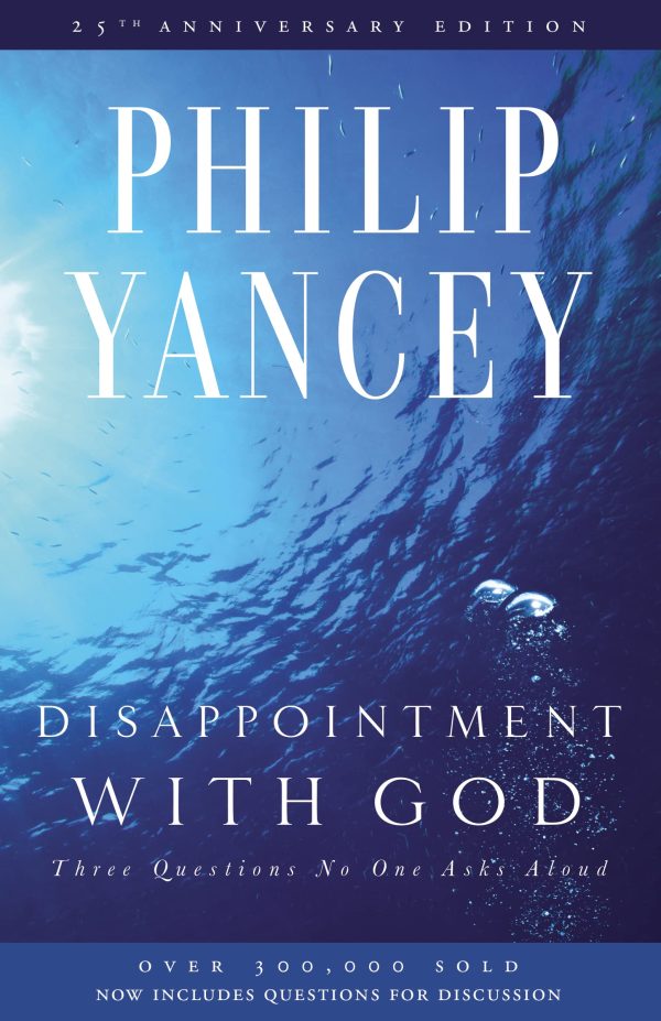 Disappointment with God: Three Questions No One Asks Aloud [Paperback] Yancey, Philip