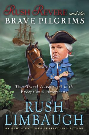 Rush Revere and the Brave Pilgrims: Time-Travel Adventures with Exceptional Americans (1) [Hardcover] Limbaugh, Rush